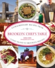 Brooklyn Chef's Table : Extraordinary Recipes From Coney Island To Brooklyn Heights - Book