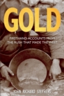 Gold : Firsthand Accounts From The Rush That Made The West - Book