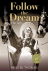 Follow the Dream : A Novel - Book