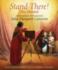 Stand There! She Shouted : The Invincible Photographer Julia Margaret Cameron - Book