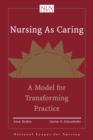 Nursing As Caring: A Model For Transforming Practice - Book