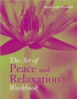 The Art of Peace and Relaxation Workbook - Book