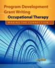Program Development And Grant Writing In Occupational Therapy: Making The Connection - Book
