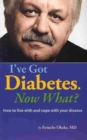 I'Ve Got Diabetes. Now What? - Book