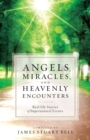 Angels, Miracles, and Heavenly Encounters – Real–Life Stories of Supernatural Events - Book