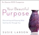 Your Beautiful Purpose : Discovering and Enjoying What God Can Do Through You - Book