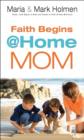 Faith Begins @ Home Mom - Book