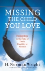 Missing the Child You Love – Finding Hope in the Midst of Death, Disability or Absence - Book