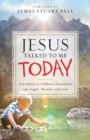 Jesus Talked to Me Today : True Stories of Children's Encounters with Angels, Miracles, and God - Book