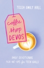 Coffee Shop Devos - Daily Devotional Pick-Me-Ups for Teen Girls - Book