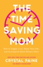 The Time-Saving Mom - How to Juggle a Lot, Enjoy Your Life, and Accomplish What Matters Most - Book