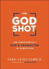 The God Shot - 100 Snapshots of God`s Character in Scripture - Book