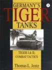Germany's Tiger Tanks: Tiger I and Tiger II: Tiger I and Tiger II: Combat Tactics - Book