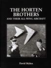 The Horten Brothers and Their All-Wing Aircraft - Book