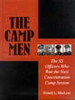 Camp Men: The SS Officers Who Ran the Nazi Concentration Camp System - Book