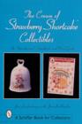 The Cream of Strawberry Shortcake™ Collectibles : An Unauthorized Handbook and Price Guide - Book