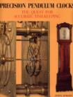 Precision Pendulum Clocks : The Quest for Accurate Timekeeping - Book