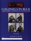 Colonels in Blue: Union Army Colonels of the Civil War : • New York • - Book