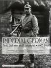 Imperial German Field Uniforms and Equipment 1907-1918 : Volume I: Field Equipment, Optical Instruments, Body Armor, Mine and Chemical Warfare, Communications Equipment, Weapons, Cloth Headgear - Book