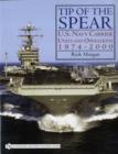 Tip of the Spear: : U.S. Navy Carrier Units and Operations 1974-2000 - Book