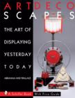 Art Decoscapes : Thr Art of Displaying Yesterday Today - Book