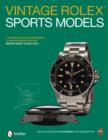 Vintage Rolex Sports Models: A Complete Visual Reference and Unauthorized History - Book
