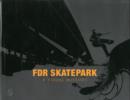 FDR Skatepark: A Visual History : A Visual History - Book