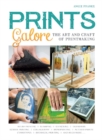 Prints Galore : The Art and Craft of Printmaking, with 41 Projects to Get You Started - Book