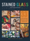 Stained Glass for Beginners : 33 Contemporary Projects Using Copper Foil - Book