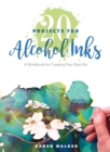 20 Projects for Alcohol Inks : A Workbook for Creating Your Best Art - Book