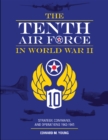 The Tenth Air Force in World War II : Strategy, Command, and Operations 1942–1945 - Book