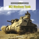 M3 Medium Tank : The Lee and Grant Tanks in World War II - Book