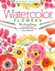 Watercolor the Easy Way Flowers : Step-by-Step Tutorials for 50 Flowers, Wreaths, and Bouquets - Book