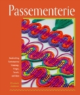 Passementerie : Handcrafting Contemporary Trimmings, Fringes, Tassels, and More - Book