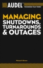 Audel Managing Shutdowns, Turnarounds, and Outages - Book