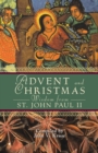 Advent and Christmas Wisdom from Pope John Paul II : Daily Scripture and Prayers Together with Pope John Paul II's Own Words - Book