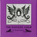 Edward Gorey the Hapless Child - Book