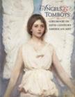 Angels and Tomboys - Girlhood in Nineteenth-Century American Art - Book