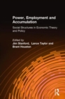 Power, Employment and Accumulation : Social Structures in Economic Theory and Policy - Book
