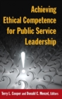 Achieving Ethical Competence for Public Service Leadership - Book
