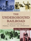 The Underground Railroad : An Encyclopedia of People, Places, and Operations - Book