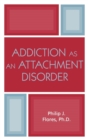 Addiction as an Attachment Disorder - Book