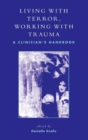 Living With Terror, Working With Trauma : A Clinician's Handbook - Book