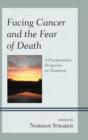 Facing Cancer and the Fear of Death : A Psychoanalytic Perspective on Treatment - Book