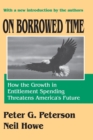 On Borrowed Time : How the Growth in Entitlement Spending Threatens America's Future - Book