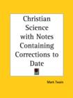 Christian Science with Notes Containing Corrections to Date (1907) - Book