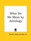 What Do We Mean by Astrology - Book
