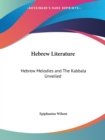 Hebrew Literature: Hebrew Melodies and the Kabbala Unveiled (1901) - Book