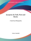 Jacopone DA Todi, Poet and Mystic: A Spiritual Biography (1919) - Book
