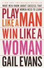 Play Like a Man, Win Like a Woman - eBook